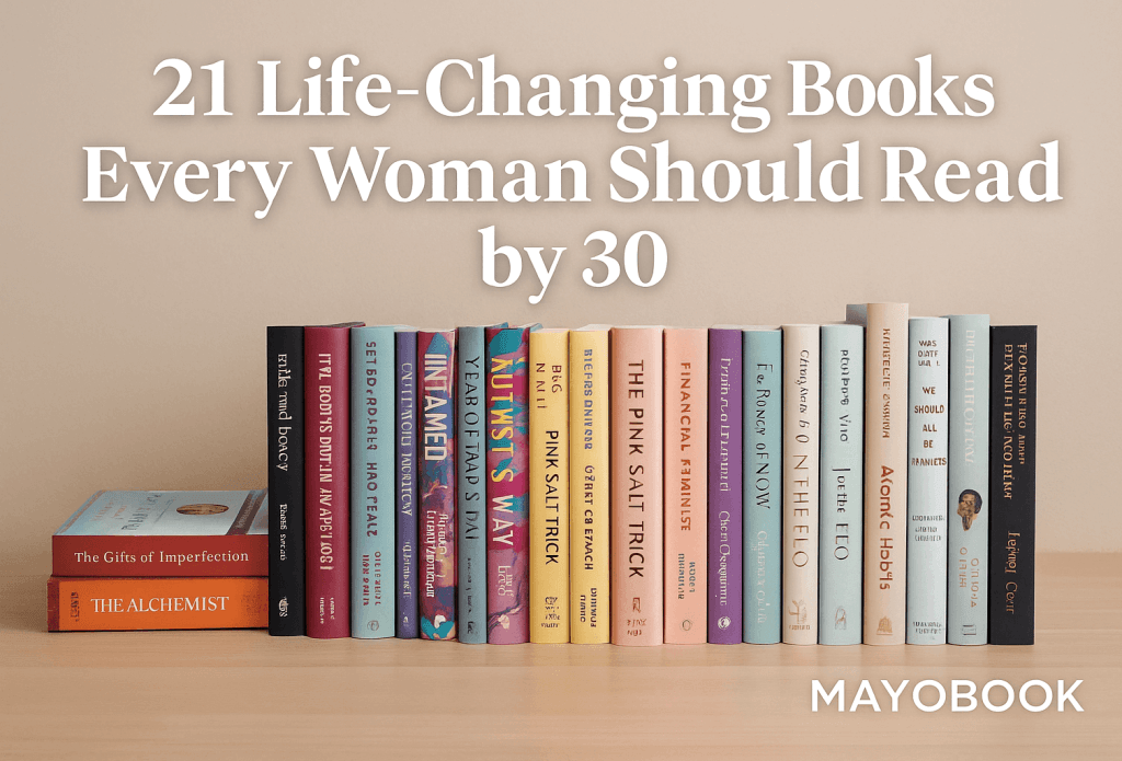 21 Life-Changing Books Every Woman Should Read by 30 (And Where to Find Them in 2025)