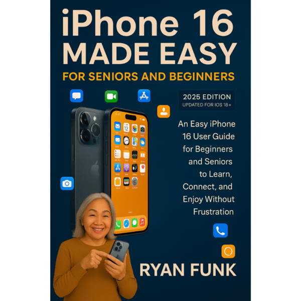 iPhone 16 Made Easy For Seniors and Beginners