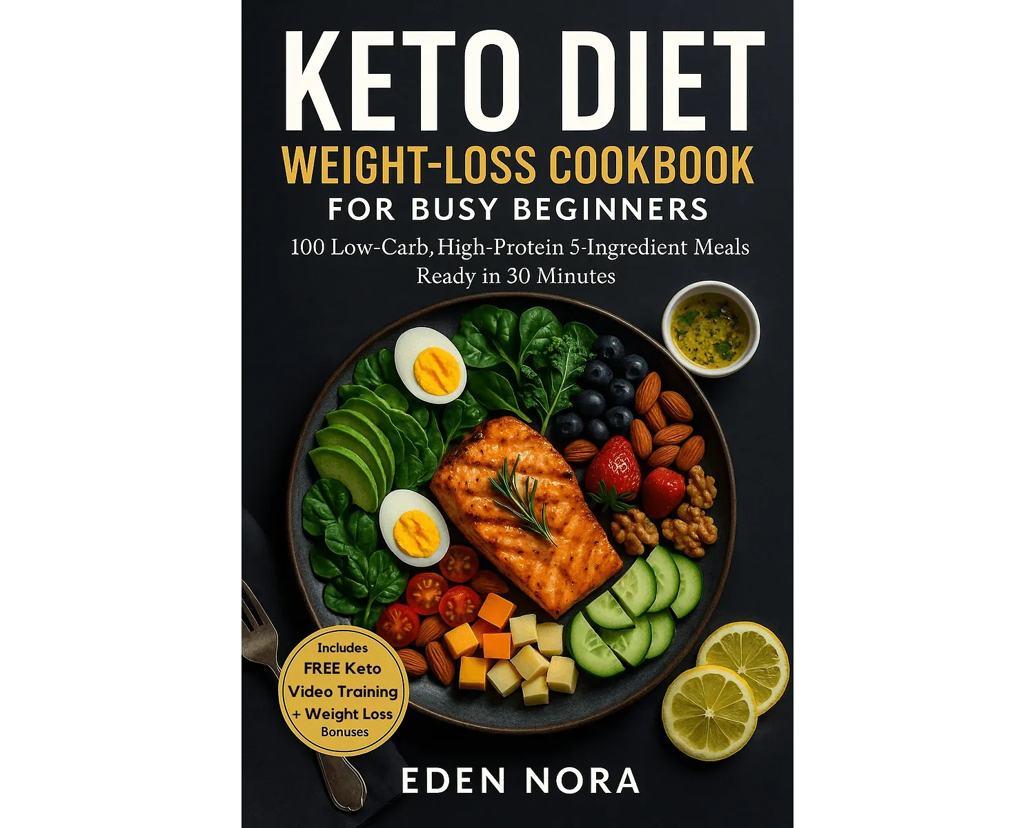 Keto Diet Weight-Loss Cookbook for Busy Beginners