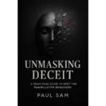 Unmasking deceit: a guide to spotting manipulative behaviors