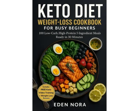 Keto Diet Weight-Loss Cookbook for Busy Beginners