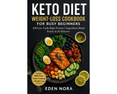 Keto Diet Weight-Loss Cookbook for Busy Beginners