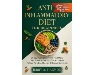 Anti-inflammatory diet for beginners: 21-day healing reset with meal plans, 100+ easy recipes