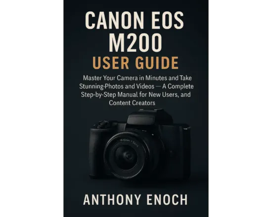 Full Frame DSLR Cameras | Canon EOS M200 User Guide-Canon firmware updates, how to use a canon camera,canon photography tips