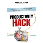 Productivity hack: how to improve your time management and get more done in less time