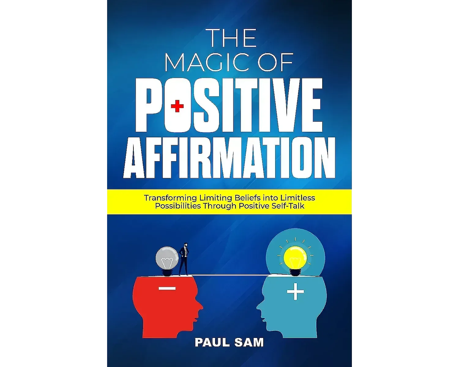 The magic of positive affirmation: transforming limiting beliefs into limitless possibilities through positive self-talk