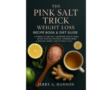 The pink salt trick weight loss recipe book & diet guide: reset hormones, crush cravings & lose belly fat naturally—with one simple ritual