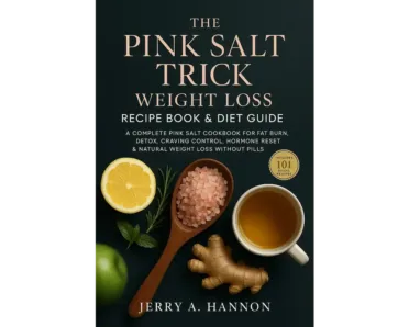 The pink salt trick weight loss recipe book & diet guide: reset hormones, crush cravings & lose belly fat naturally—with one simple ritual