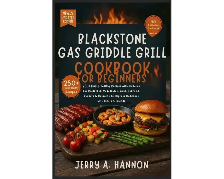 Blackstone gas griddle grill cookbook for beginners: 250+ easy & healthy recipes with pictures for breakfast, vegetables, meat, seafood, burgers & desserts to impress outdoors with family & friends