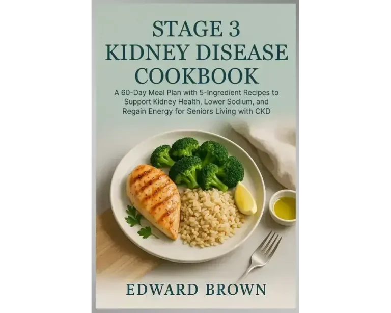 Stage 3 kidney disease cookbook: a 60-day meal plan with 5-ingredient recipes to support kidney health, lower sodium, and regain energy for seniors living with ckd