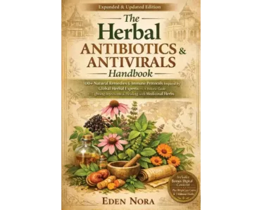The herbal antibiotics & antivirals handbook: 100+ natural remedies & immune protocols inspired by global herbal experts—a holistic guide to fighting infections & healing with medicinal herbs