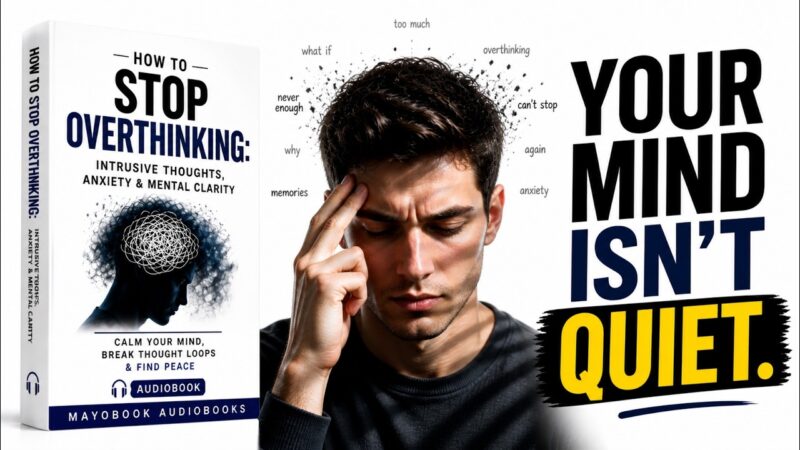 Your Overthinking Isn’t Broken — Here’s How to Finally Stop | Full Audiobook