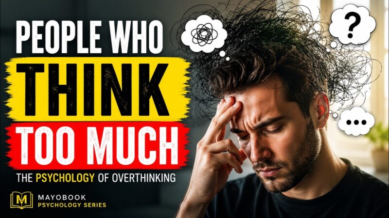 People Who Think Too Much | The Psychology of Overthinking