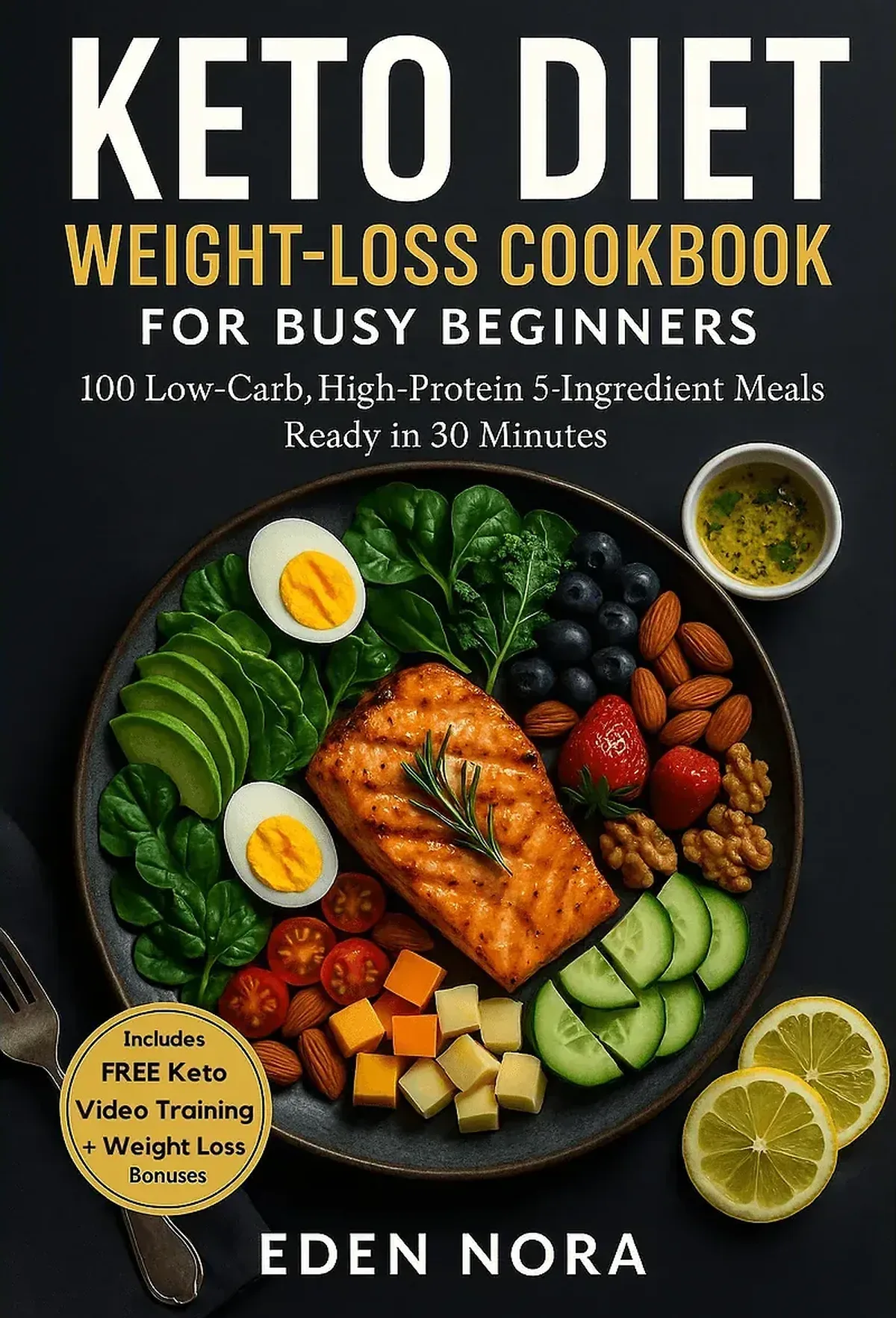Keto Diet Weight-Loss Cookbook for Busy Beginners