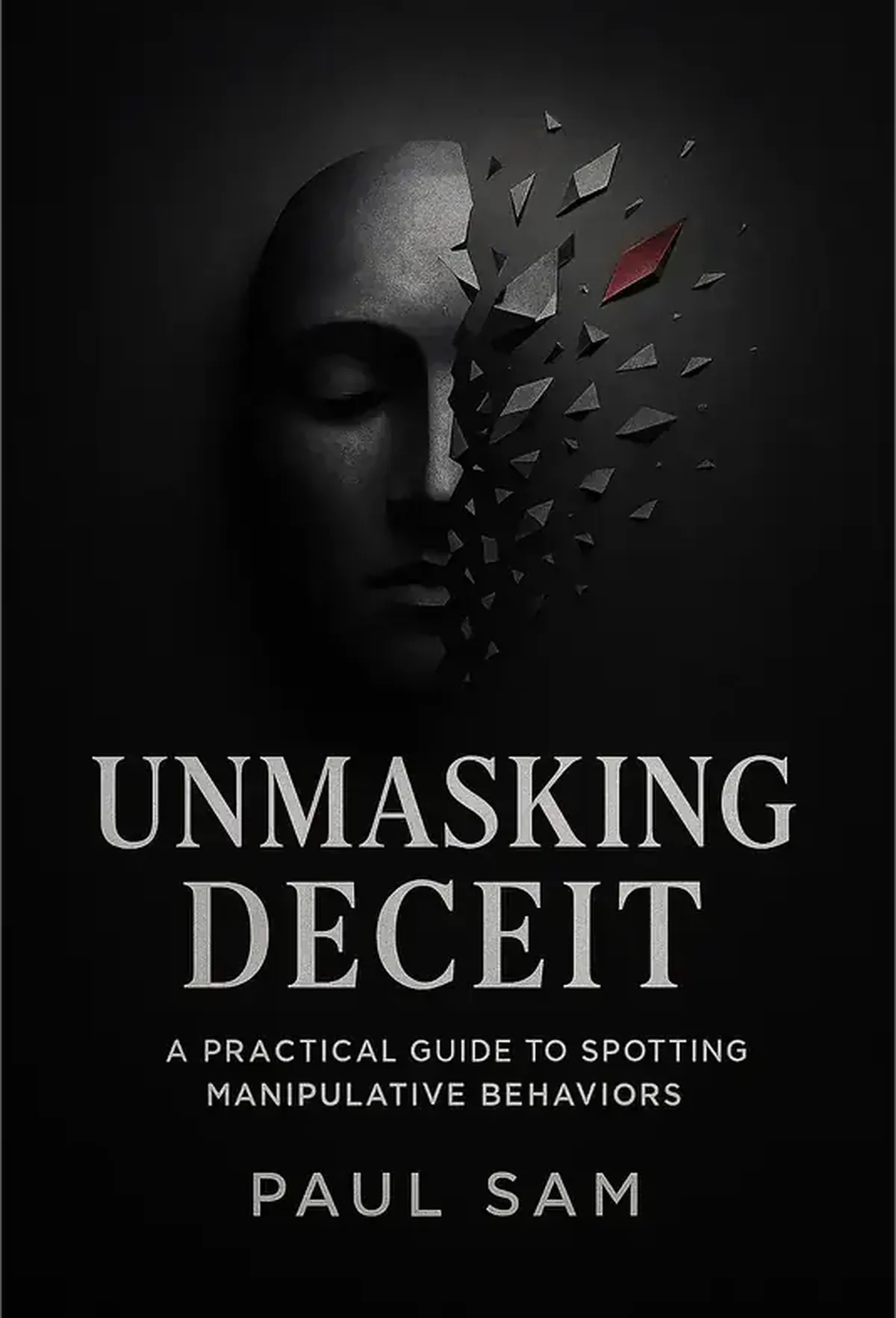 Unmasking Deceit: A Guide to Spotting Manipulative Behaviors